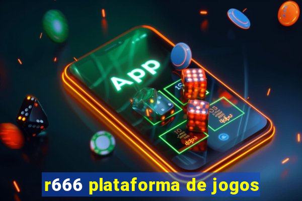 r666 plataforma de jogos